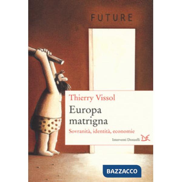 Europa matrigna. Sovranità, identità, economie