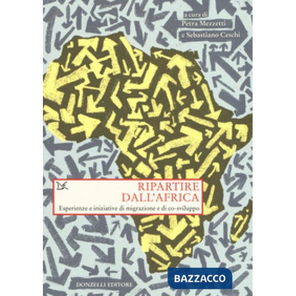 Ripartire dall'Africa. Esperienze e iniziative di migrazione e di co-sviluppo