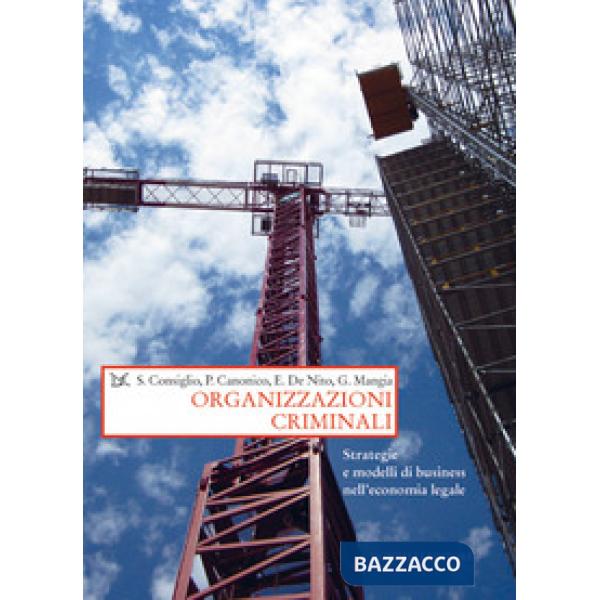 Organizzazioni criminali. Strategie e business nell'economia legale