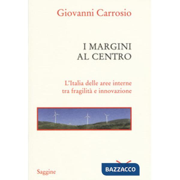 Margini al centro. L'Italia delle aree interne tra fragilità e innovazione (I)