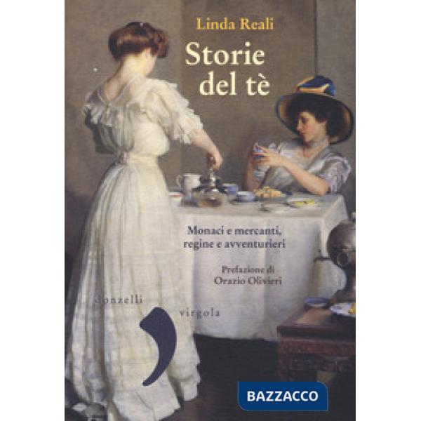 Storie del té. Monaci e mercanti, regine e avventurieri