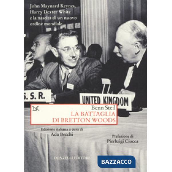 Battaglia di Bretton Woods. John Maynard Keynes, Harry Dexter White e la nascita