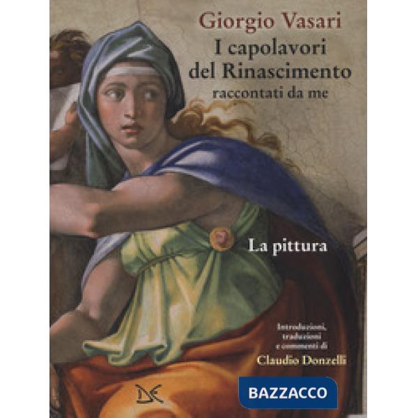 Capolavori del Rinascimento raccontati da me. La pittura. Ediz. a colori (I)