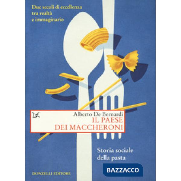 Paese dei maccheroni. Storia sociale della pasta (Il)