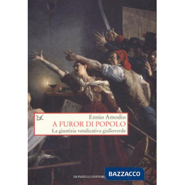 A furor di popolo. La giustizia vendicativa gialloverde