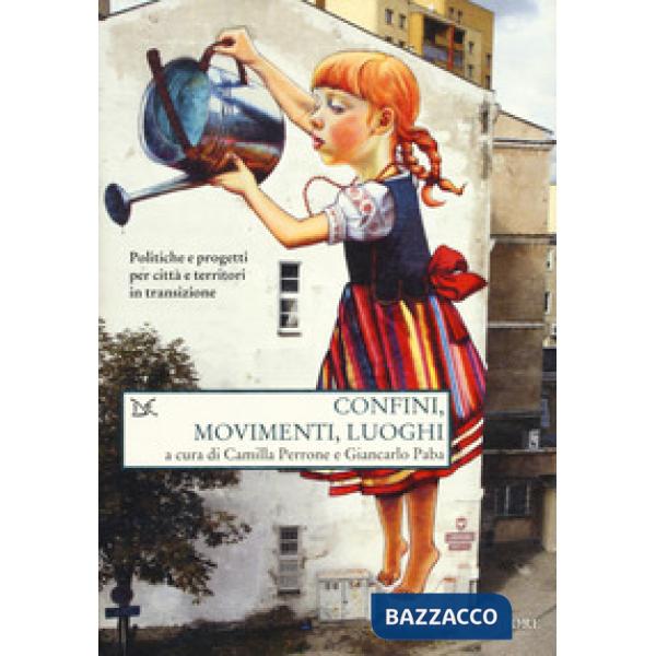Confini, movimenti, luoghi. Politiche e progetti per città e territori in transi