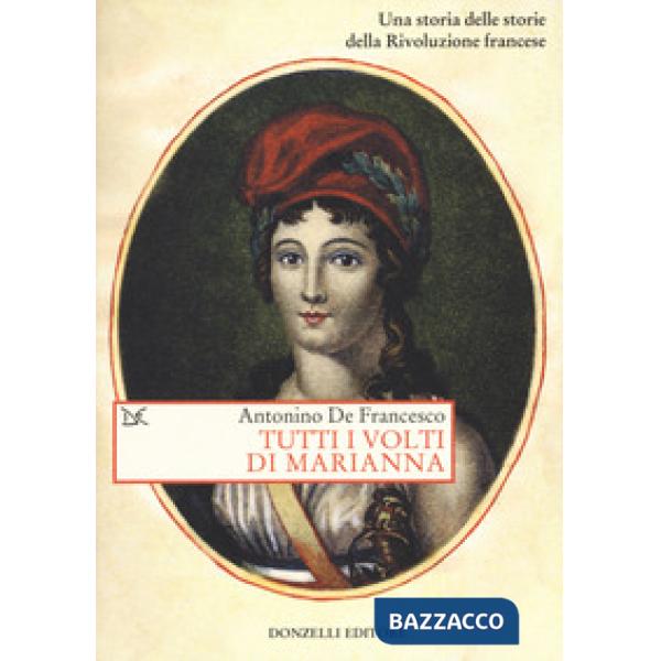 Tutti i volti di Marianna. Una storia delle storie della Rivoluzione francese