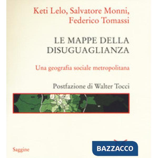 Mappe della disuguaglianza. Una geografia sociale metropolitana (Le)