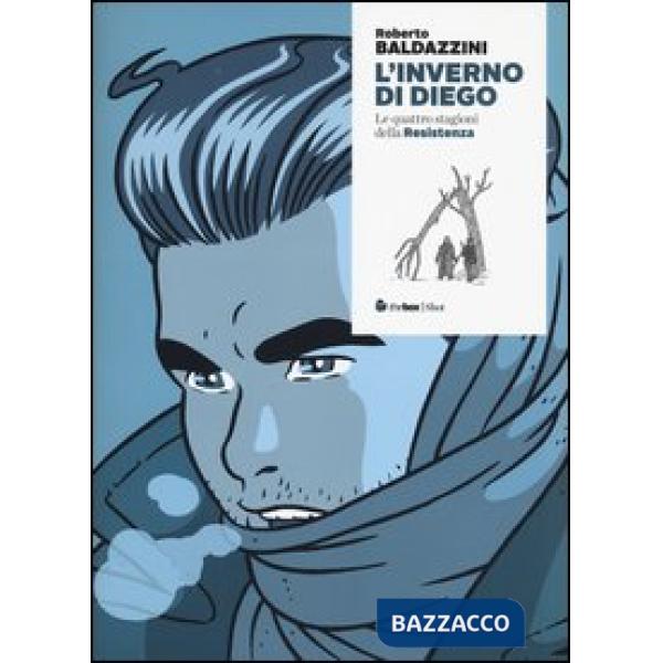 Inverno di Diego. Le quattro stagioni della Resistenza (L')