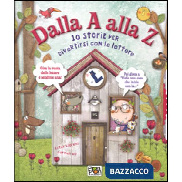 Dalla A alla Z. 10 storie per divertirsi con le lettere. Ediz. illustrata