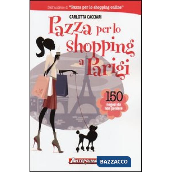 Pazza per lo shopping a Parigi. 150 negozi da non perdere