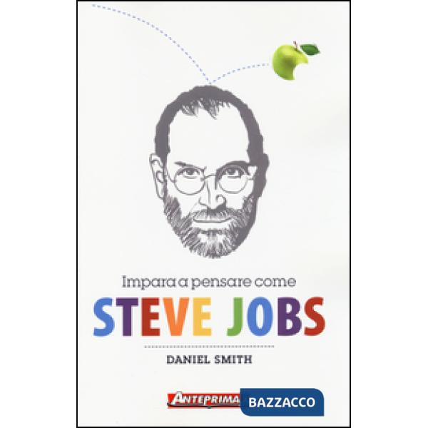 Impara a pensare come Steve Jobs
