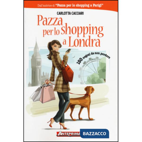 Pazza per lo shopping a Londra. 150 negozi da non perdere