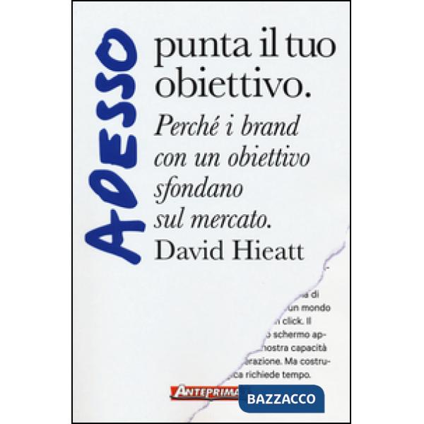 Adesso punta il tuo obiettivo. Perché i brand con un obiettivo sfondano sul mercato