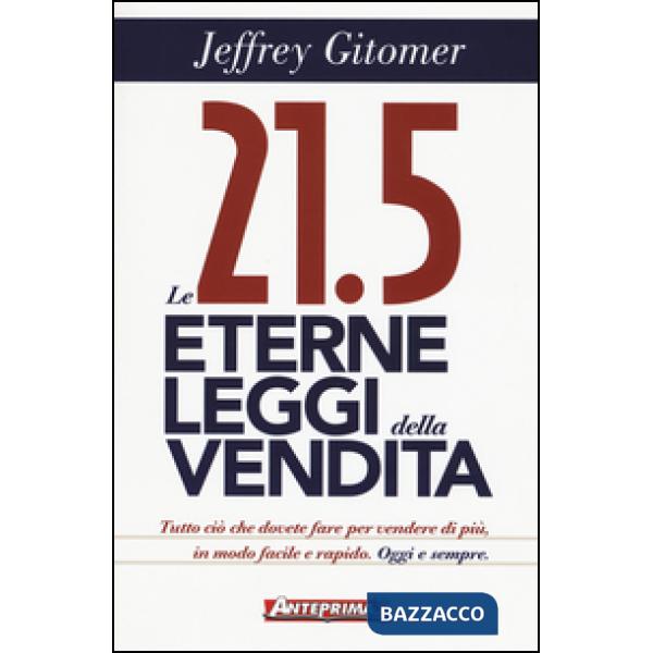 21.5 eterne leggi della vendita. Tutto ciò che dovete fare per vendere di più. I