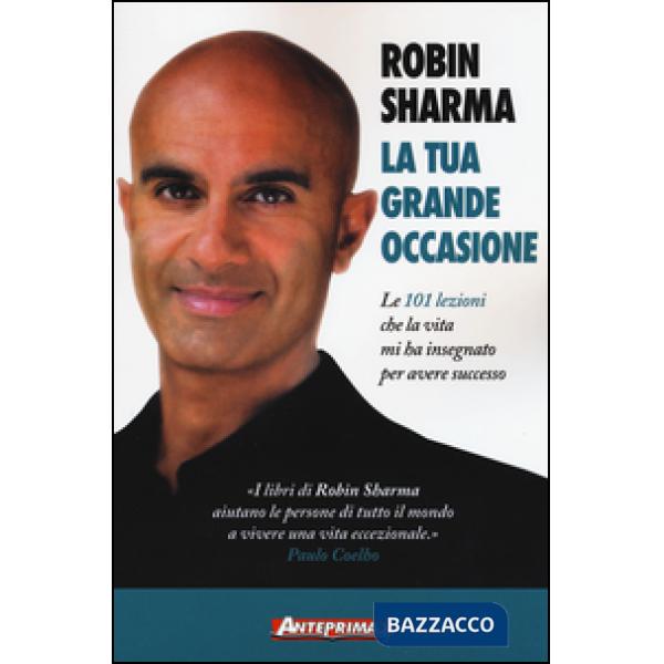 Tua grande occasione. Le 101 lezioni che la vita mi ha insegnato per avere successo (La)