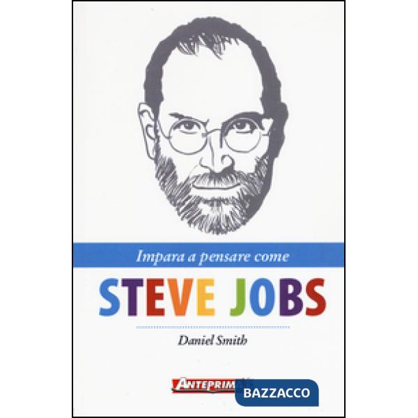 Impara a pensare come Steve Jobs