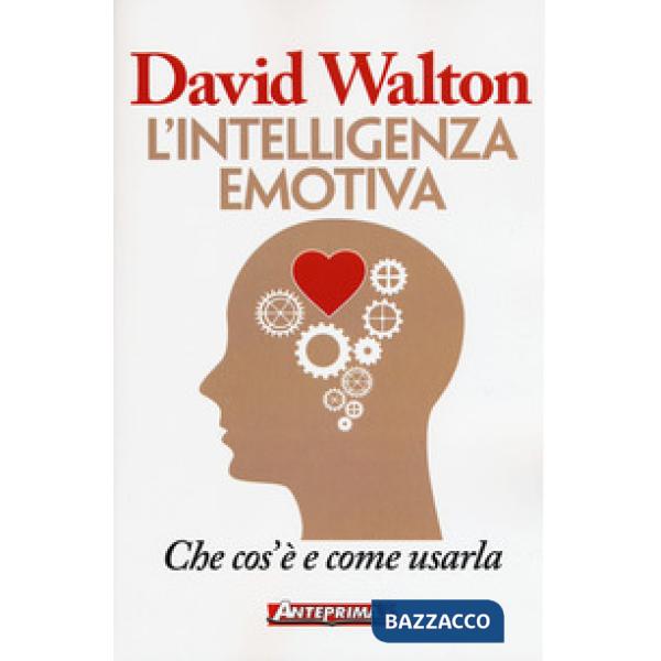 Intelligenza emotiva. Che cos'è e come usarla (L')
