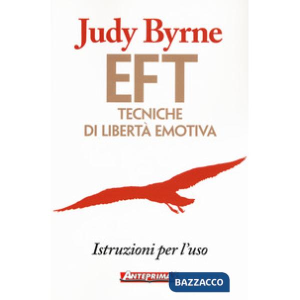EFT. Tecniche di libertà emotiva. Istruzioni per l'uso