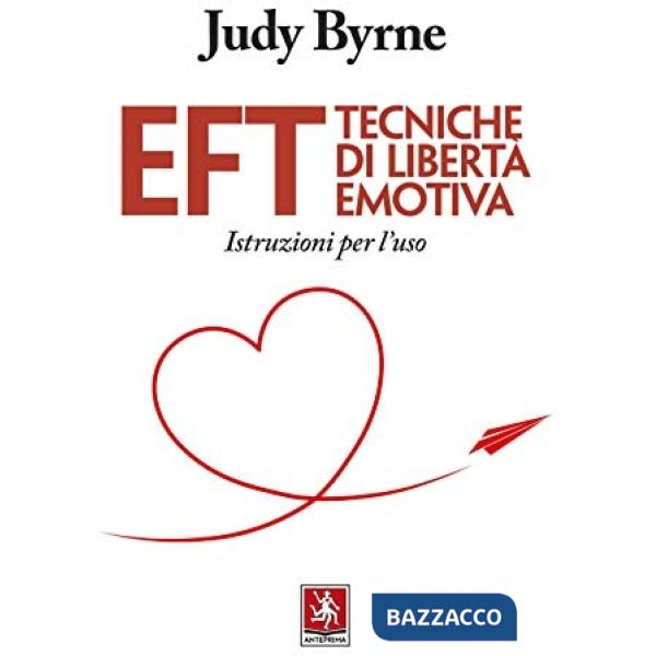 EFT. Tecniche di libertà emotiva. Istruzioni per l'uso