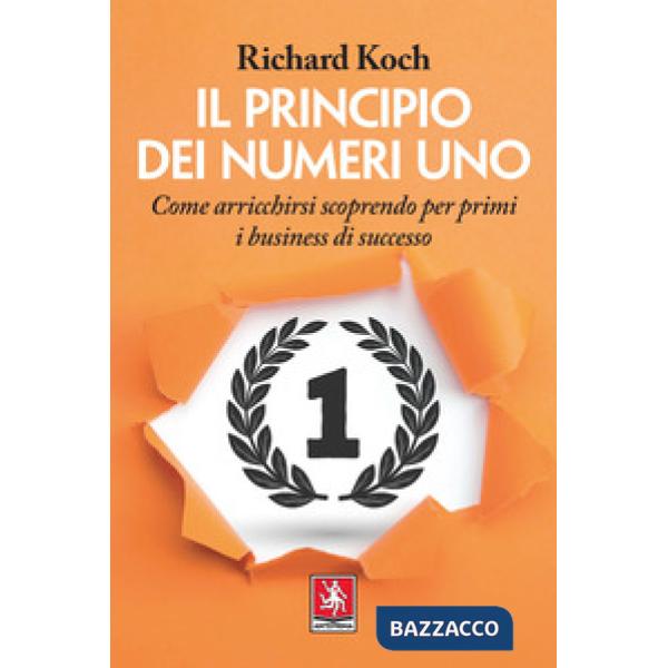 Principio dei numeri uno. Come arricchirsi scoprendo per primi business di successo (Il)