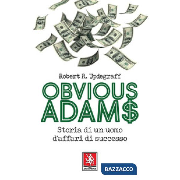 Obvious Adams. Storia di un uomo d'affari di successo