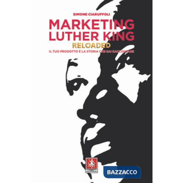 Marketing Luther King reloaded. Il tuo prodotto è la storia che sai raccontare
