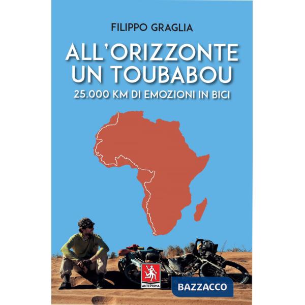 All'orizzonte un Toubabou. 25.000 km di emozioni in bici