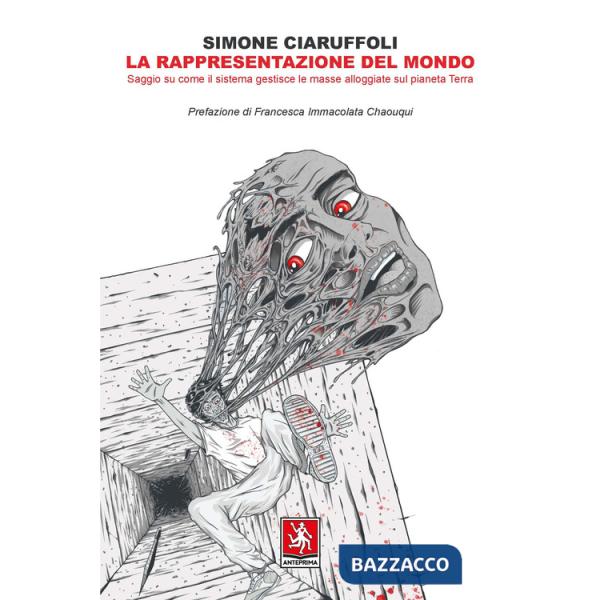 Rappresentazione del mondo. Saggio su come il sistema gestisce le masse alloggiate sul pianeta Terra (La)