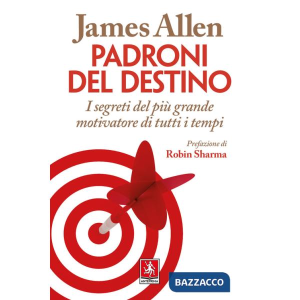 Padroni del destino. I segreti del più grande motivatore di tutti i tempi