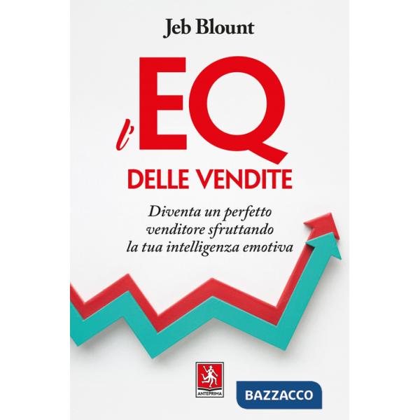 EQ delle vendite. Diventa un perfetto venditore sfruttando la tua intelligenza emotiva (L')