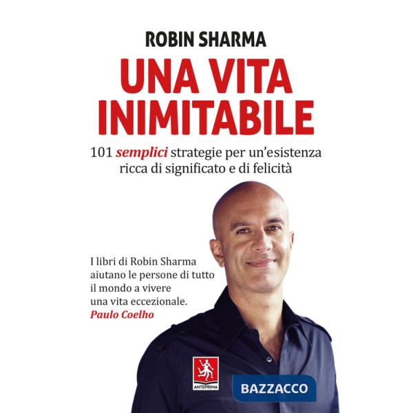 Vita inimitabile. 101 semplici strategie per un'esistenza ricca di significato e di felicità (Una)