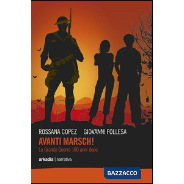 Avanti marsch! La grande guerra 100 anni dopo