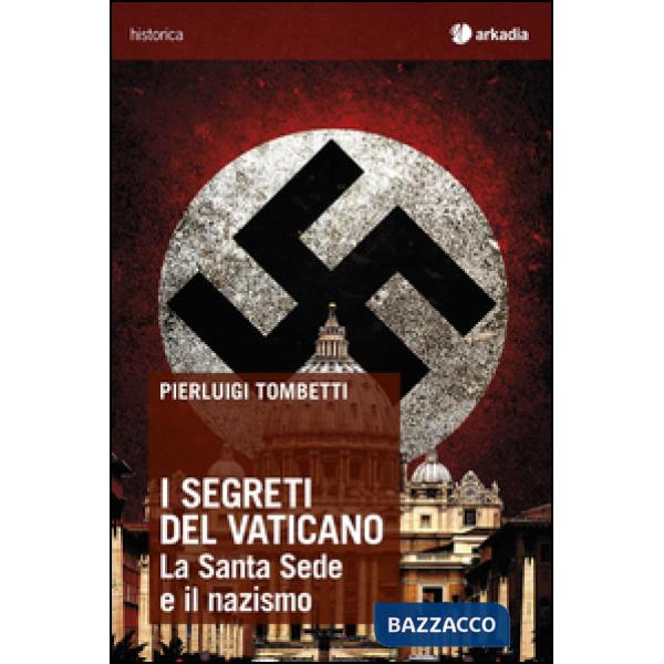 Segreti del Vaticano. La Santa Sede e il nazismo (I)