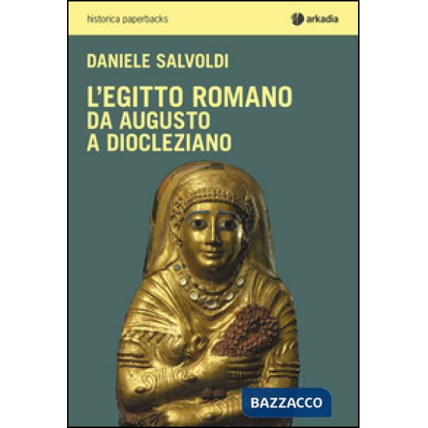 Egitto romano. Da Augusto a Diocleziano (L')