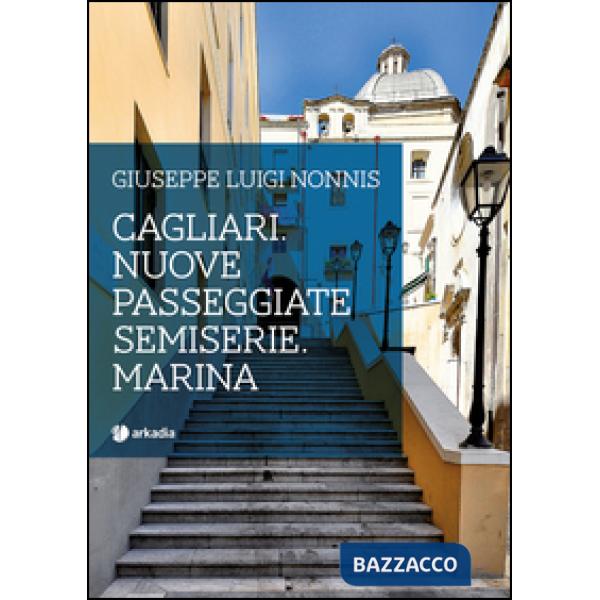 Cagliari. Nuove passeggiate semiserie. Marina