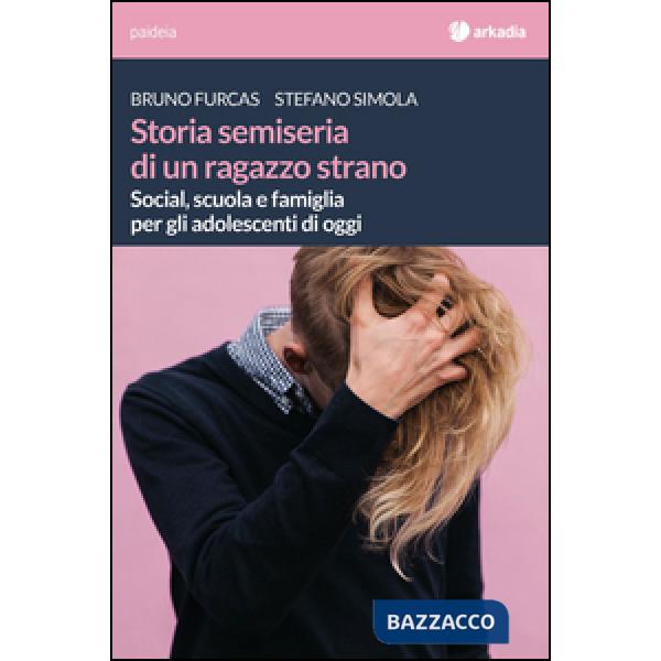 Storia semiseria di un ragazzo strano.  Social, scuola e famiglia per gli adolescenti di oggi