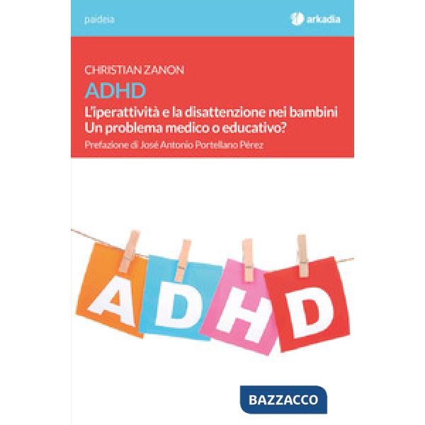 ADHD. L'iperattività e la disattenzione nei bambini. Un problema medico o educativo?