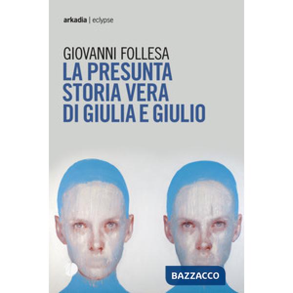 Presunta storia vera di Giulia e Giulio (La)