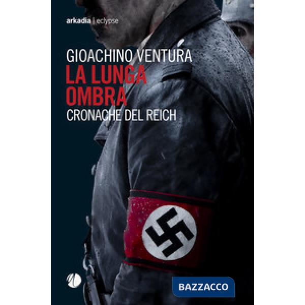 Lunga ombra. Cronache del Reich (La)