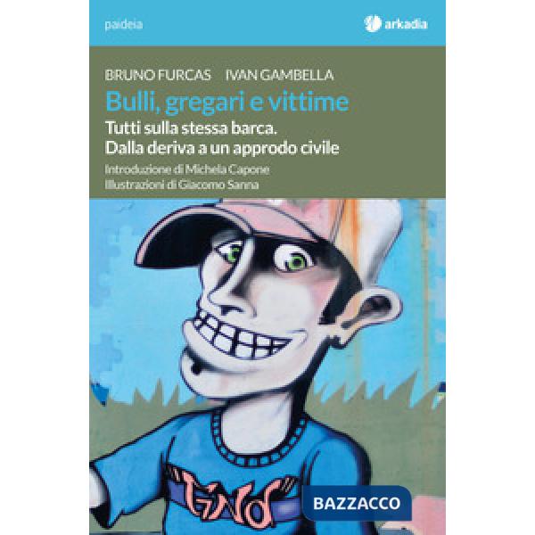 Bulli, gregari e vittime. Tutti sulla stessa barca. Dalla deriva a un approdo ci