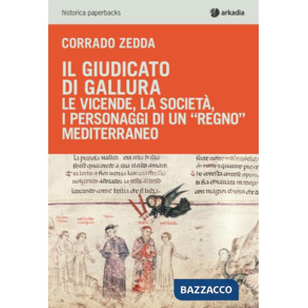 Giudicato di Gallura. Le vicende, la società, i personaggi di un «regno» mediter