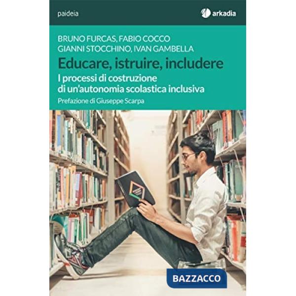 Educare, istruire, includere. I processi di costruzione di un'autonomia scolastica inclusiva