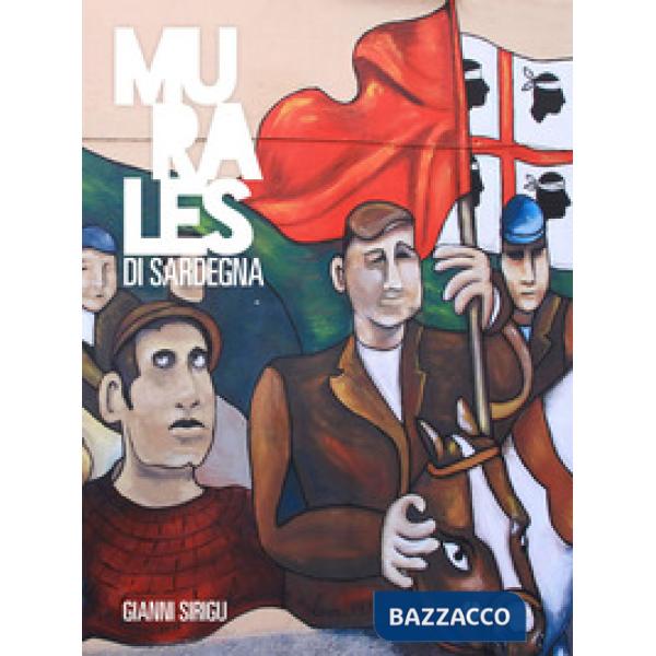 Murales di Sardegna. Ediz. a colori