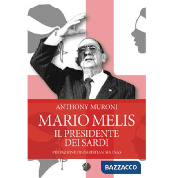 Mario Melis. Il presidente dei sardi