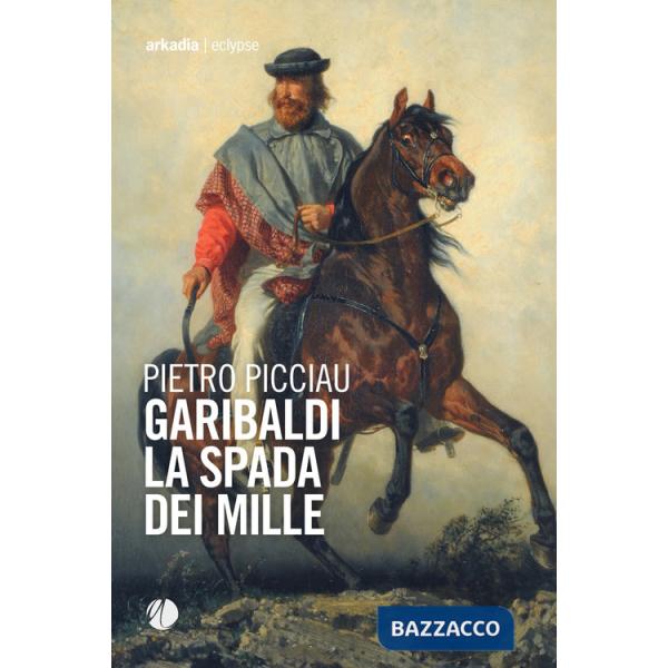 Garibaldi la spada dei Mille