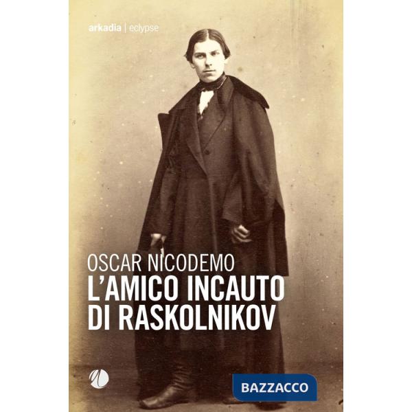 Amico incauto di Raskolnikov (L')