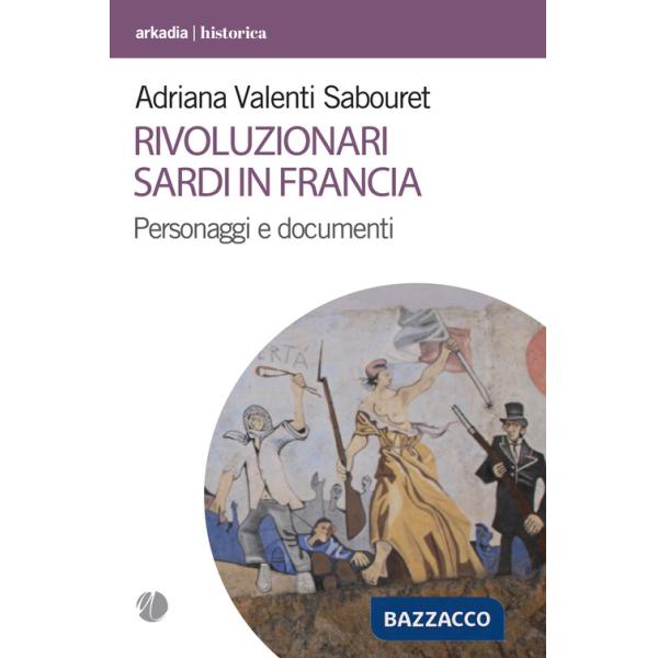 Rivoluzionari sardi in Francia. Personaggi e documenti