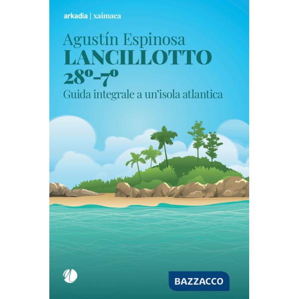 Lancillotto 28°-7°. Guida integrale a un'isola atlantica