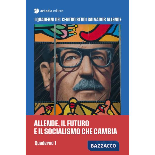 Allende, il futuro e il socialismo che cambia. Quaderno 1